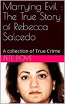 Marrying Evil : The True Story of Rebecca Salcedo - Pete Dove - 9798201998905
