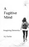 A Fugitive Mind - FORTIN,  Aj - 9798210211972