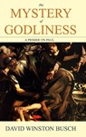 The Mystery of Godliness - David Winston Busch - 9798210383853