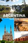Petrov, L: Argentina Travel Guide - Luca Petrov - 9798210690982