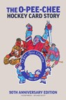 The O-Pee-Chee Hockey Card Story - Richard Scott - 9798211028852