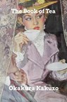 The Book of Tea - Okakuro Kakuzo - 9798211365421