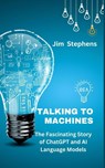 Talking to Machines - Jim Stephens - 9798211393905