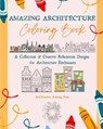 Amazing Architecture Coloring Book | Famous Monuments, Houses, Buildings and Unique Architecture from Around the World - Artchitecture Printing Press - 9798211415072