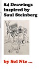 84 Drawings inspired by Saul Steinberg - NTE,  Sol - 9798211445130
