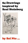 84 Drawings inspired by Saul Steinberg - NTE,  Sol - 9798211445130