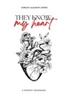 THEY KNOW MY HEART - LOPEZ,  Ashley Algarin - 9798211544239