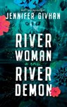 River Woman, River Demon - Jennifer Givhan - 9798212175104
