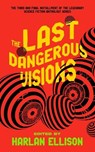 Ellison, H: Last Dangerous Visions - Harlan Ellison - 9798212183796