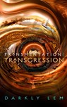 Transmentation Transgression: Or, a Spark on the Eve of the Five Hundred Year Burn - Darkly Lem - 9798212185950