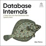 Database Internals: A Deep Dive Into How Distributed Data Systems Work, 1st Edition -  - 9798212392259