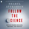 Follow the Science: How Big Pharma Misleads, Obscures, and Prevails -  - 9798212902236