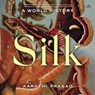 Silk: A World History -  - 9798212902779