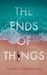 The Ends of Things - Sandra Chwialkowska - 9798212985277