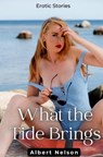 What the Tide Brings - Albert Nelson - 9798215009994