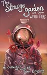 The Strange Garden and Other Weird Tales - Alex Kingsley - 9798215015957
