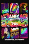 AHH! That's What I Call Horror: An Anthology of '90s Horror - S.E. Denton ; Bridget D. Brave ; Chelsea Pumpkins ; Christopher O'Halloran ; Edith Lockwood ; C.B. Jones ; Mathew Wend ; P.L. McMillan ; Carson Winter ; Patrick Barb ; J.W. Donley ; J.V. Gachs ; Damien B. Raphael - 9798215016725