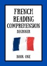 French Reading Comprehension: Beginner Book One - Mikkelsen Dubois - 9798215033555