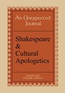 An Unexpected Journal: Shakespeare & Cultural Apologetics - Joe Ricke ; Sarah R.A. Waters ; John D. Cox ; Jack Heller ; Jem Bloomfield ; Laura Higgins ; Corey Latta ; Tracy Manning ; G. Connor Salter ; Gary L.. Tandy - 9798215044858
