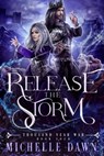 Release the Storm - Michelle Dawn - 9798215047873