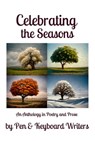 Celebrating the Seasons - Pen & Keyboard Writers ; B.S. Adamsons ; Dorothy Cady ; Carla Guthrie ; Darlinda Hagens ; Holly Jahangiri ; Eva Mahoney ; E.H. McEachern ; Donna Castle Richardson ; Joe Scavetti - 9798215052044