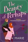 The Beauty of Perhaps - Eryn Marie - 9798215054369