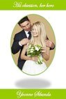His Obsession, Her Hero - Yvonne Sibanda - 9798215059968