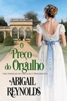 O Preço do Orgulho - Abigail Reynolds ; Tânia Nezio - 9798215066409