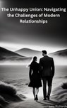 The Unhappy Union: Navigating the Challenges of Modern Relationships - Jake Richards - 9798215073025