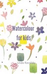 Watercolour For Kids - Linda Kavalsky - 9798215075647