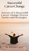 Successful Career Change - JOHNSON l MATT - 9798215080412