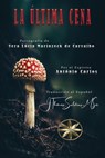 La Última Cena - Vera Lúcia Marinzeck de Carvalho ; Por el Espíritu António Carlos ; J.Thomas Saldias, MSc. - 9798215080467
