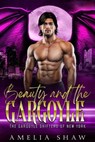 Beauty and the Gargoyle - Amelia Shaw - 9798215085141