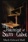 The Haunting of Sam Cabot - Mark Edward Hall - 9798215089415