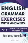 English Grammar Exercises With Answers Part 2: Your Quest Towards C2 - Daniel B. Smith - 9798215089873