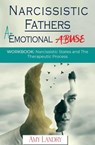 Narcissistic Fathers an Emotional Abuse Workbook: Narcissistic States and the Therapeutic Process - Amy Landry - 9798215095317