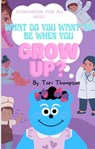 What Do You Want To Be When You Grow Up? - Rebecca Lewis ; Tori M Thompson - 9798215095720