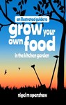 An Illustrated Guide to Grow Your Own Food in the Kitchen Garden - Nigel Openshaw - 9798215097052