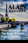 Alain Boulanger And The Saint Of Paris: France Thriller - Henry Rohmer - 9798215101759