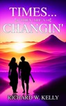 Times... They Are a Changin' - Richard W. Kelly - 9798215108437