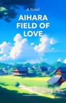 Aihara Field of Love - Unknown Author - 9798215108833