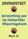 Immuniteit Versterking van uw Natuurlijke Afweersysteem - Ary S. Jr. - 9798215115619