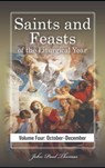 Saints and Feasts of the Liturgical Year: Volume Four: October–December - John Paul Thomas - 9798215116289