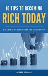 10 Tips to Becoming Rich Today - George Douglas - 9798215117040