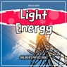 Light Energy: Children's Physics Book - Bold Kids - 9798215117507
