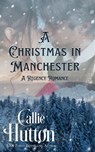 A Christmas in Manchester - Callie Hutton - 9798215119365