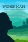 WOMENSCAPE: Selected Stories of Eclectic Women - Susan Helene - 9798215121986