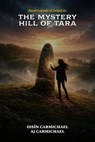 The Mystery Hill of Tara - Oisín Carmichael ; AJ Carmichael - 9798215123553