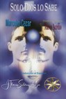 Solo Dios Lo Sabe - Marcelo Cezar ; Por el Espíritu Marco Aurélio ; J.Thomas Saldias, MSc. - 9798215124635