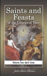 Saints and Feasts of the Liturgical Year: Volume Two: April–June - John Paul Thomas - 9798215137567